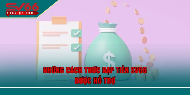 Những cách thức nạp tiền SV66 được hỗ trợ